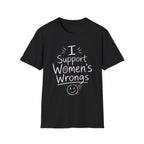 I Support Women's Wrongs T-Shirt