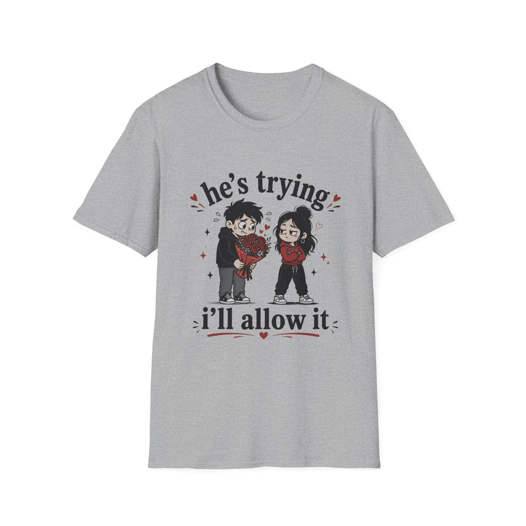 he's trying i'll allow it T-Shirt