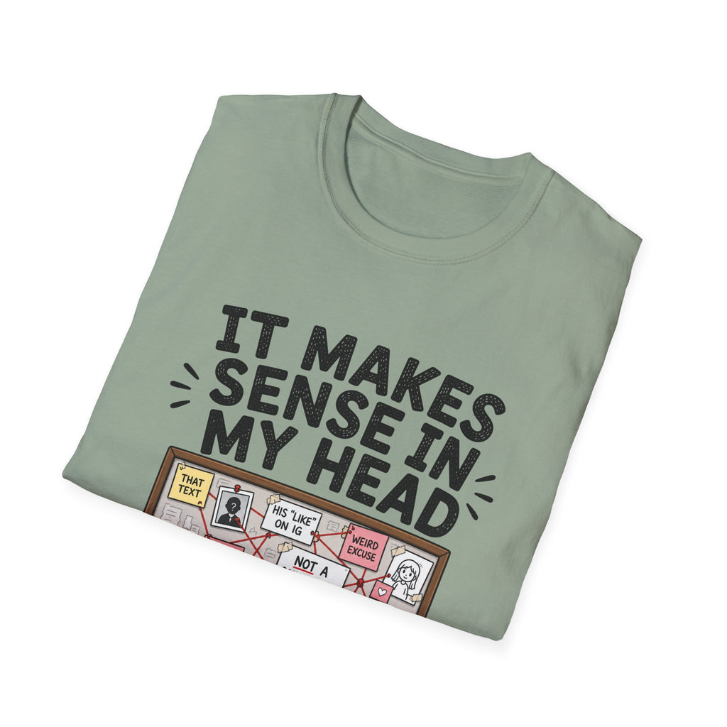 It Makes Sense In My Head T-Shirt