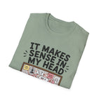 It Makes Sense In My Head T-Shirt