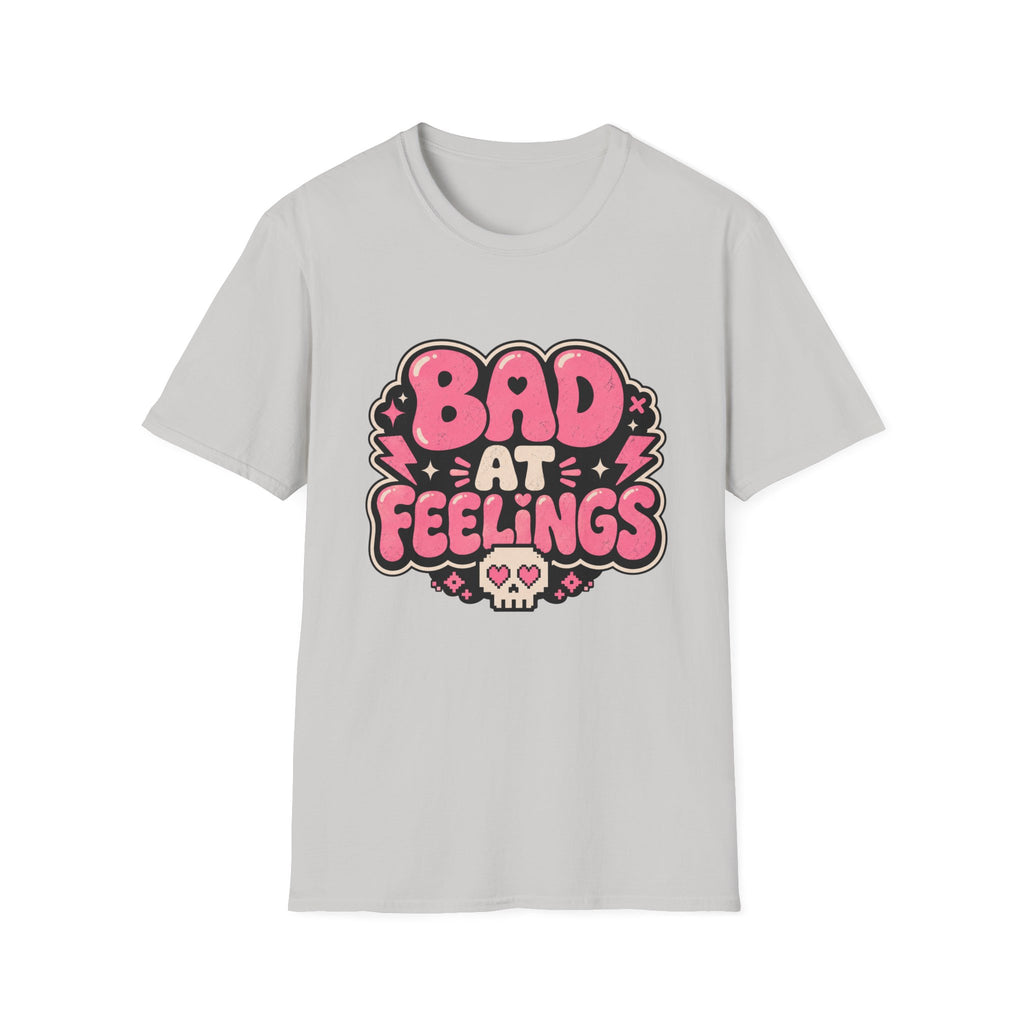 Bad at feelingT-Shirt