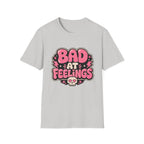 Bad at feelingT-Shirt