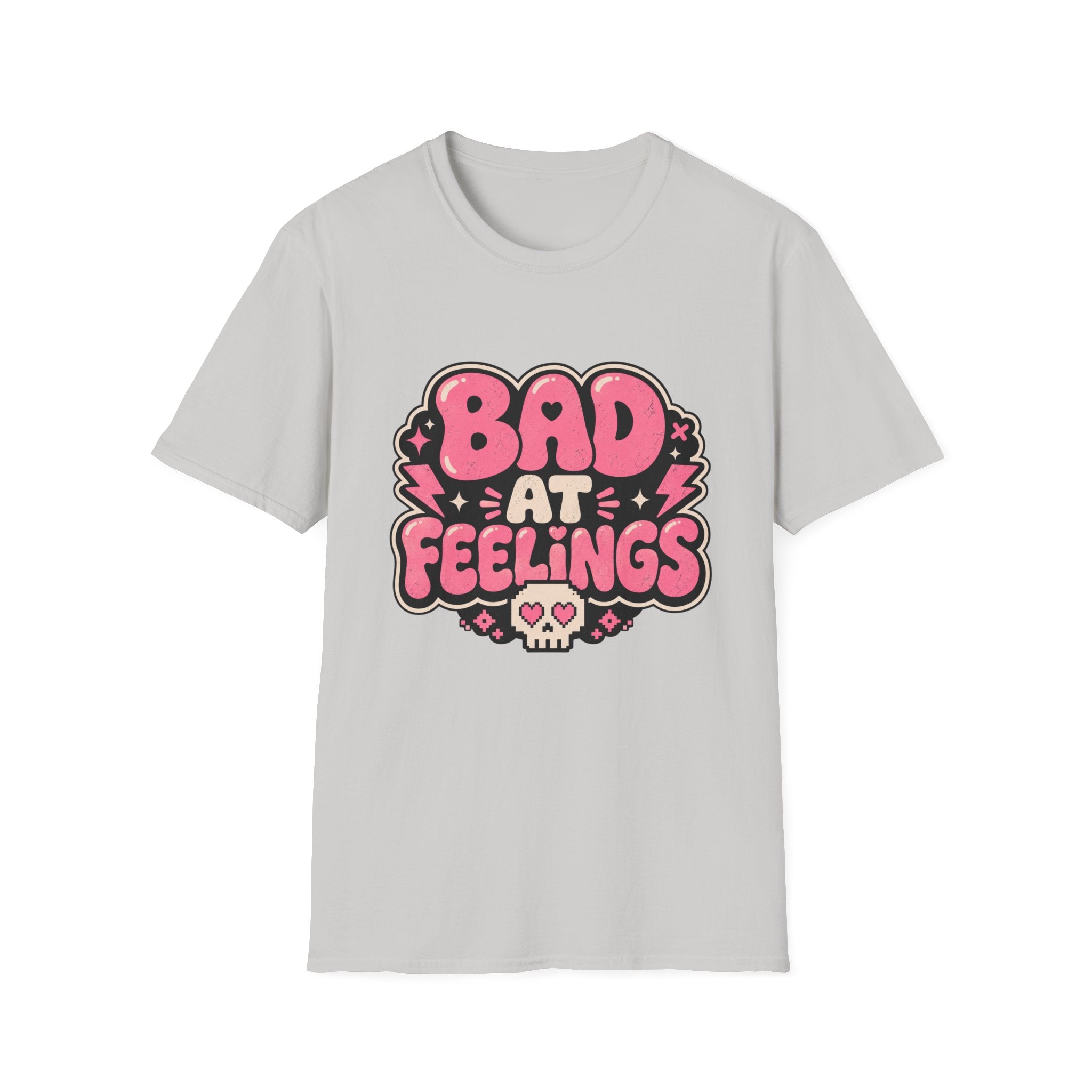 Bad at feelingT-Shirt