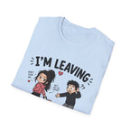 I'm Leaving Follow Me T-Shirt