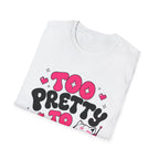 too pretty to care T-Shirt