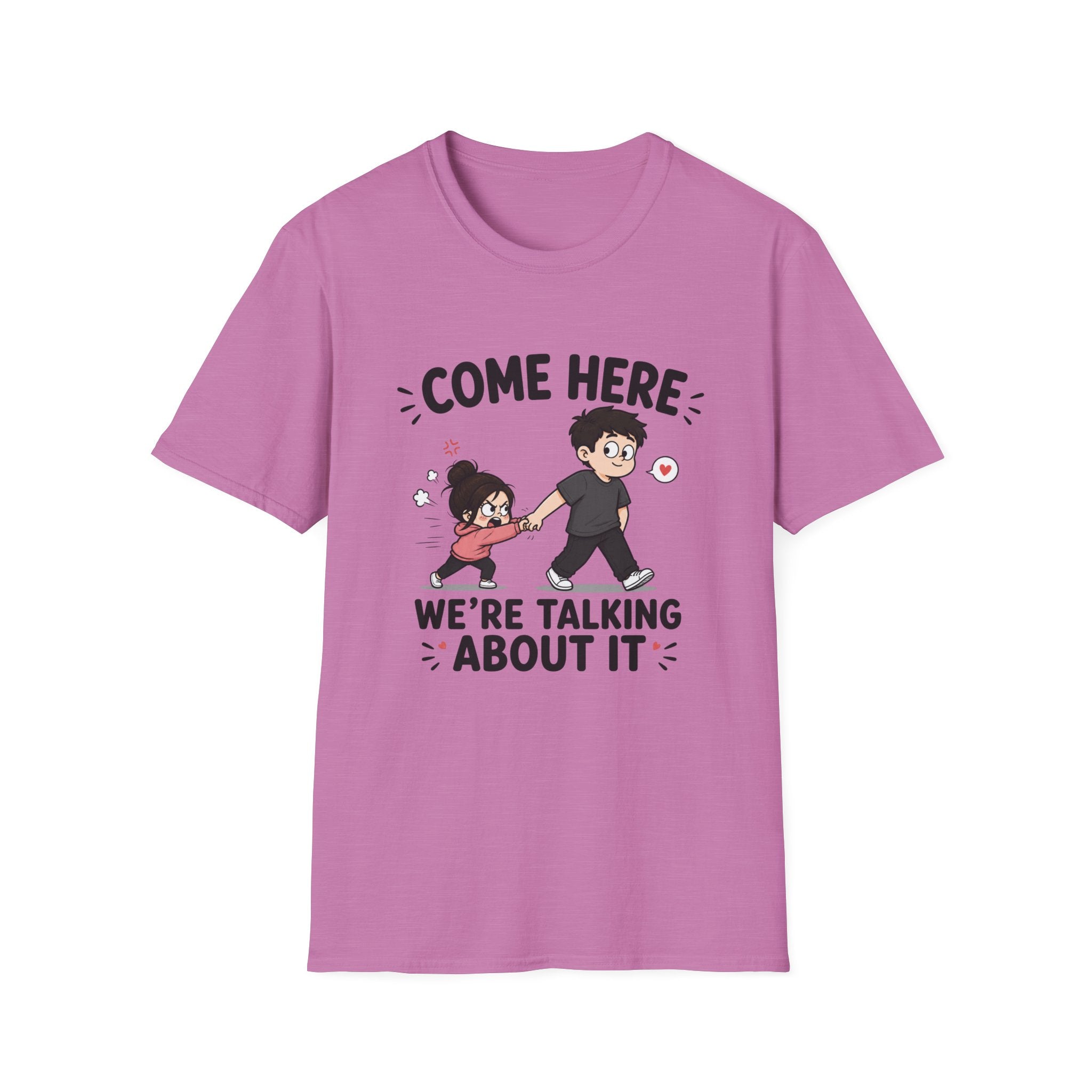 Come Here We're Talking About It T-Shirt