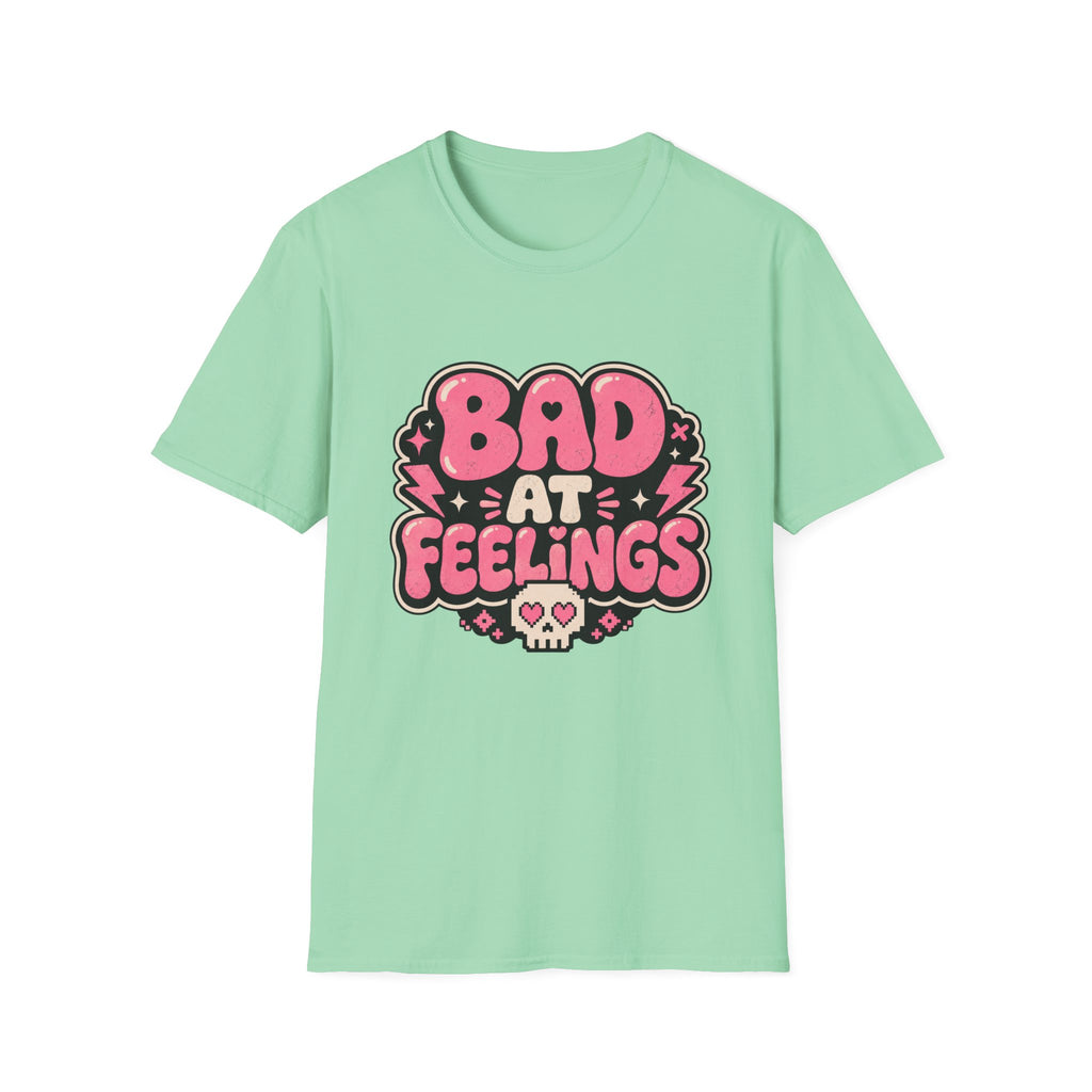 Bad at feelingT-Shirt