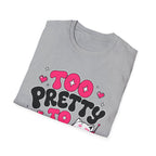 too pretty to care T-Shirt