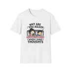 Why Are You Asleep T-Shirt