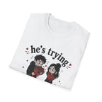 he's trying i'll allow it T-Shirt
