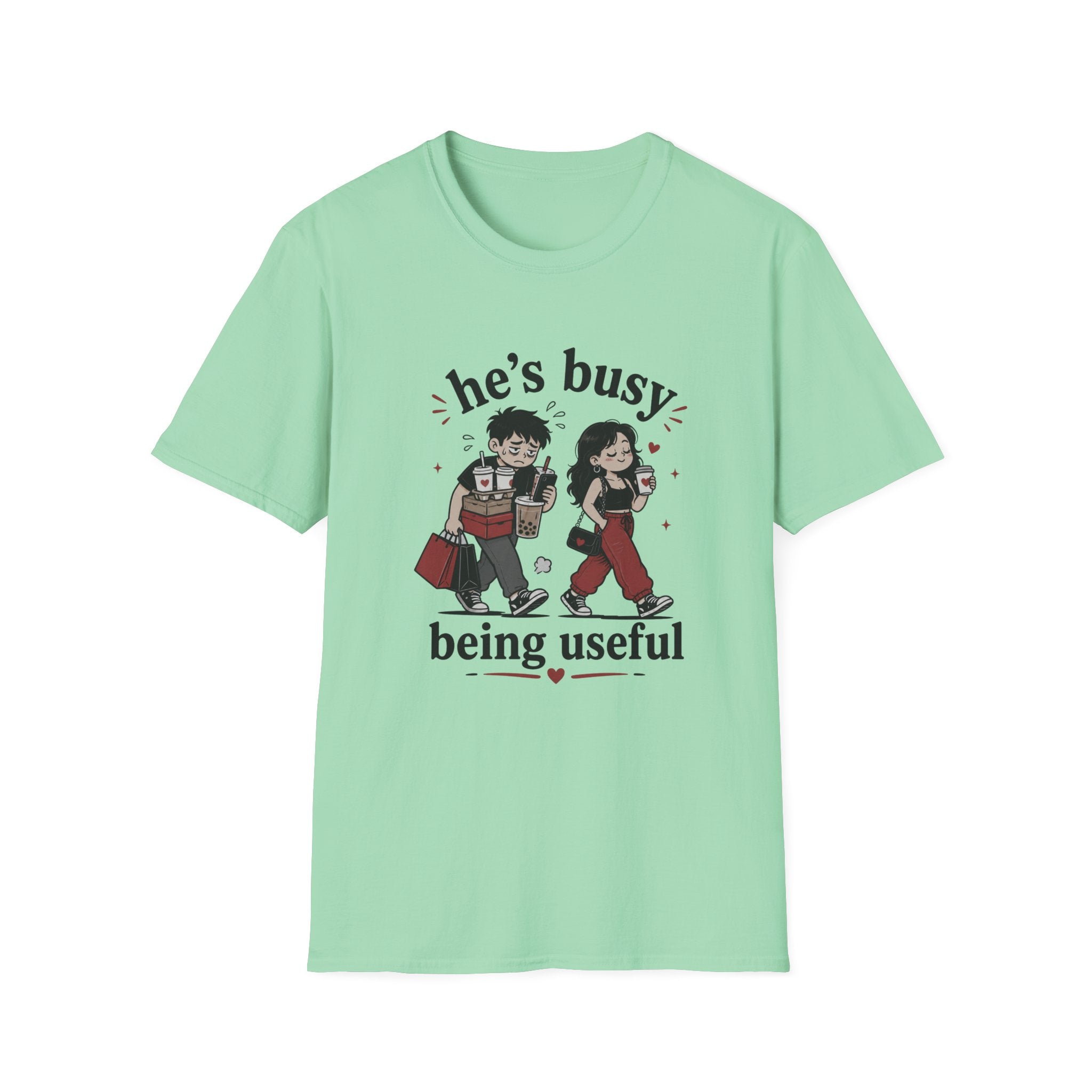 He's busy being useful T-Shirt