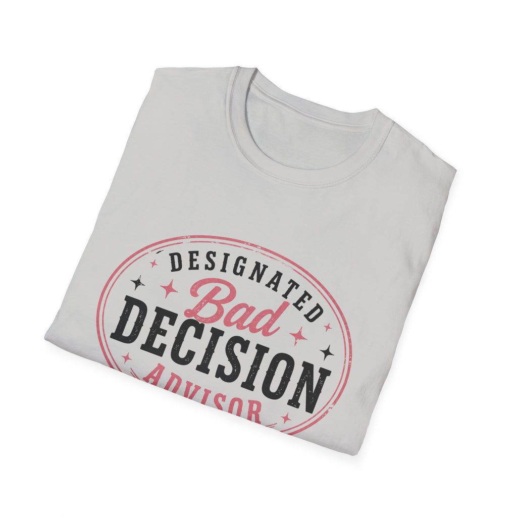 Designated bad decision advisor T-Shirt