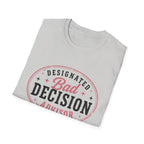 Designated bad decision advisor T-Shirt