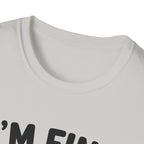 I'm Fine T-Shirt