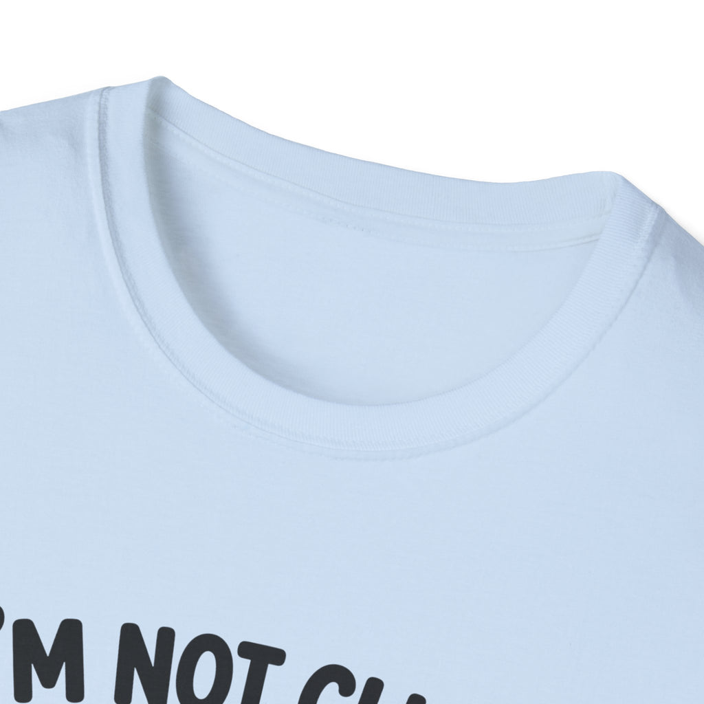I'm Not Clingy T-Shirt