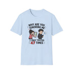 Why Are You Ignoring Me T-Shirt