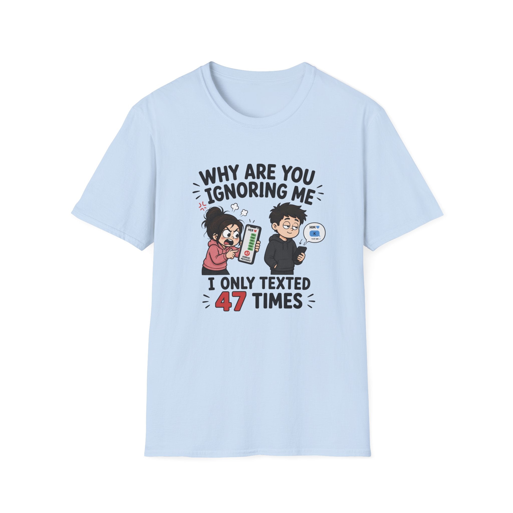 Why Are You Ignoring Me T-Shirt