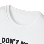 I Don't Need Anything T-Shirt