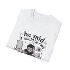 He said it would be easy T-Shirt
