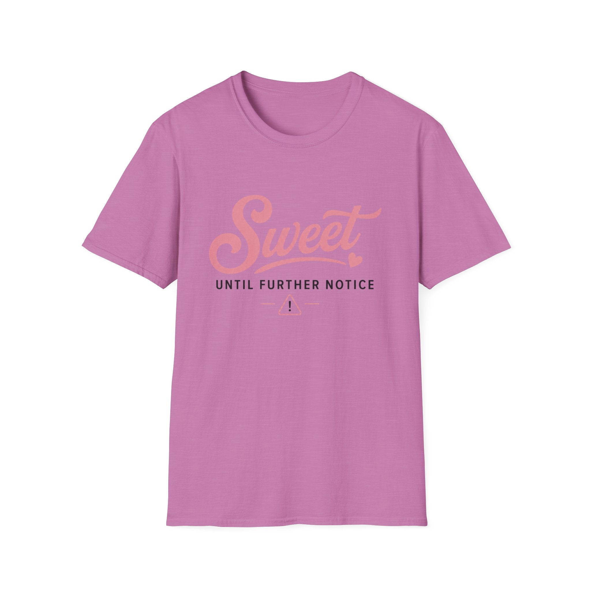 Sweet until further notice T-Shirt
