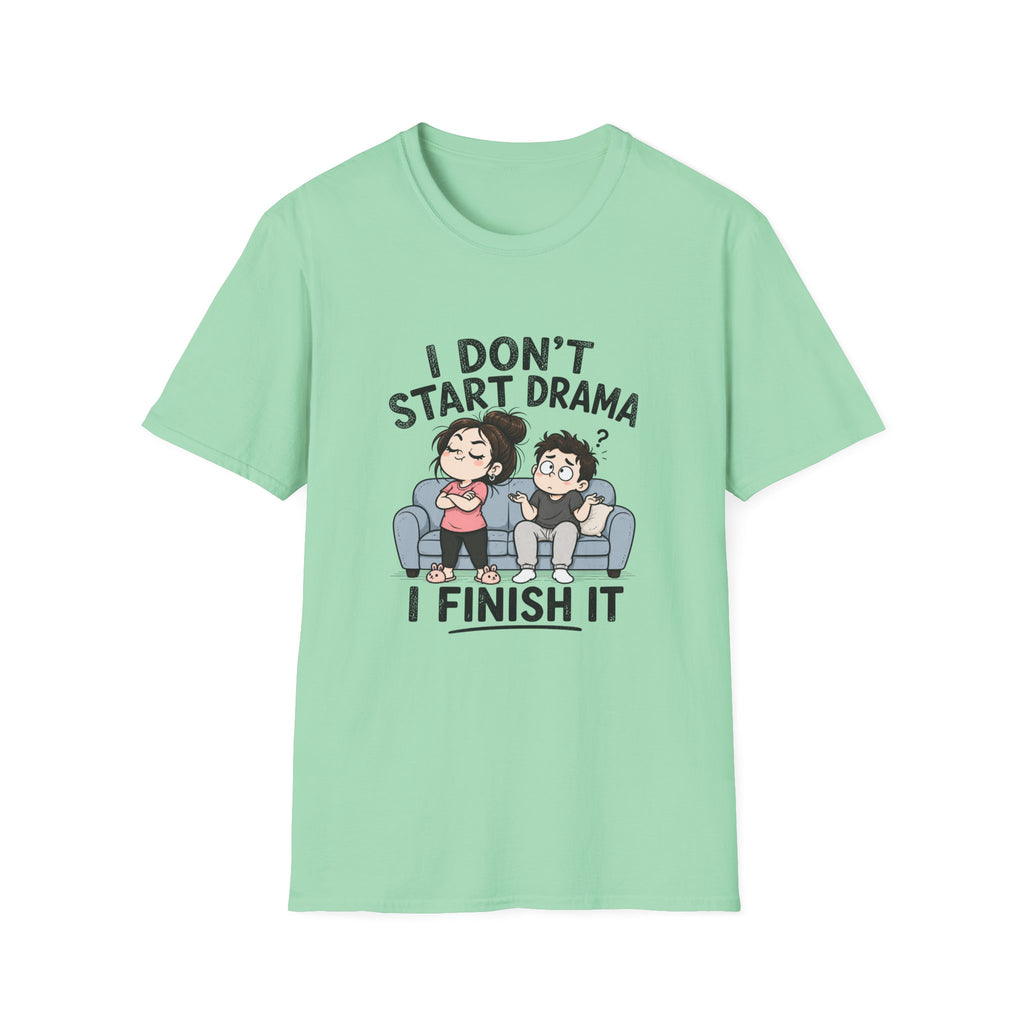 I don't Start Drama T-Shirt