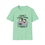 I don't Start Drama T-Shirt