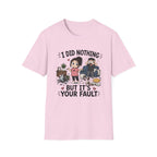 It's Your Fault T-Shirt