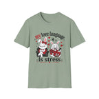 My love language is stress T-Shirt