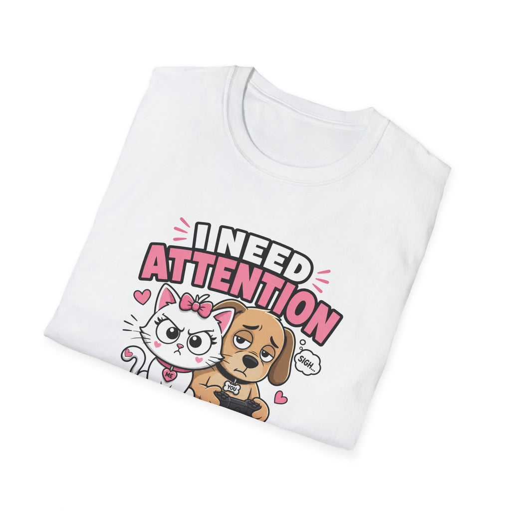 I Need Attention T-Shirt