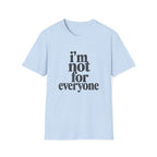 I'm Not for Everyone T-Shirt