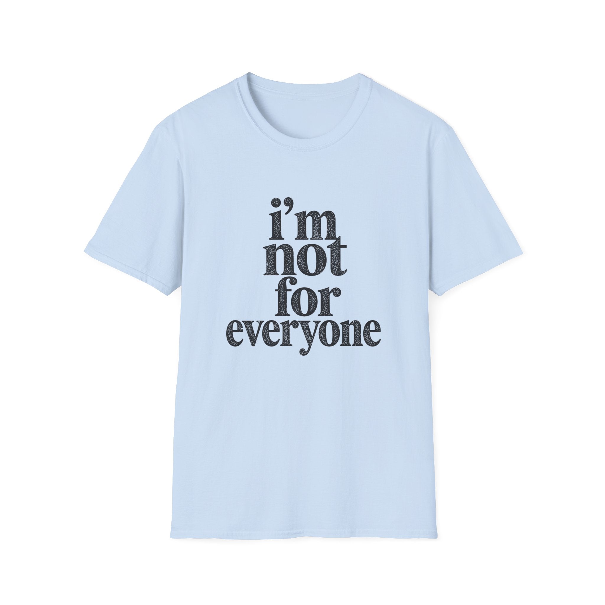 I'm Not for Everyone T-Shirt
