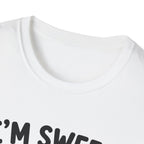 I'm sweet Until I'm Not T-Shirt