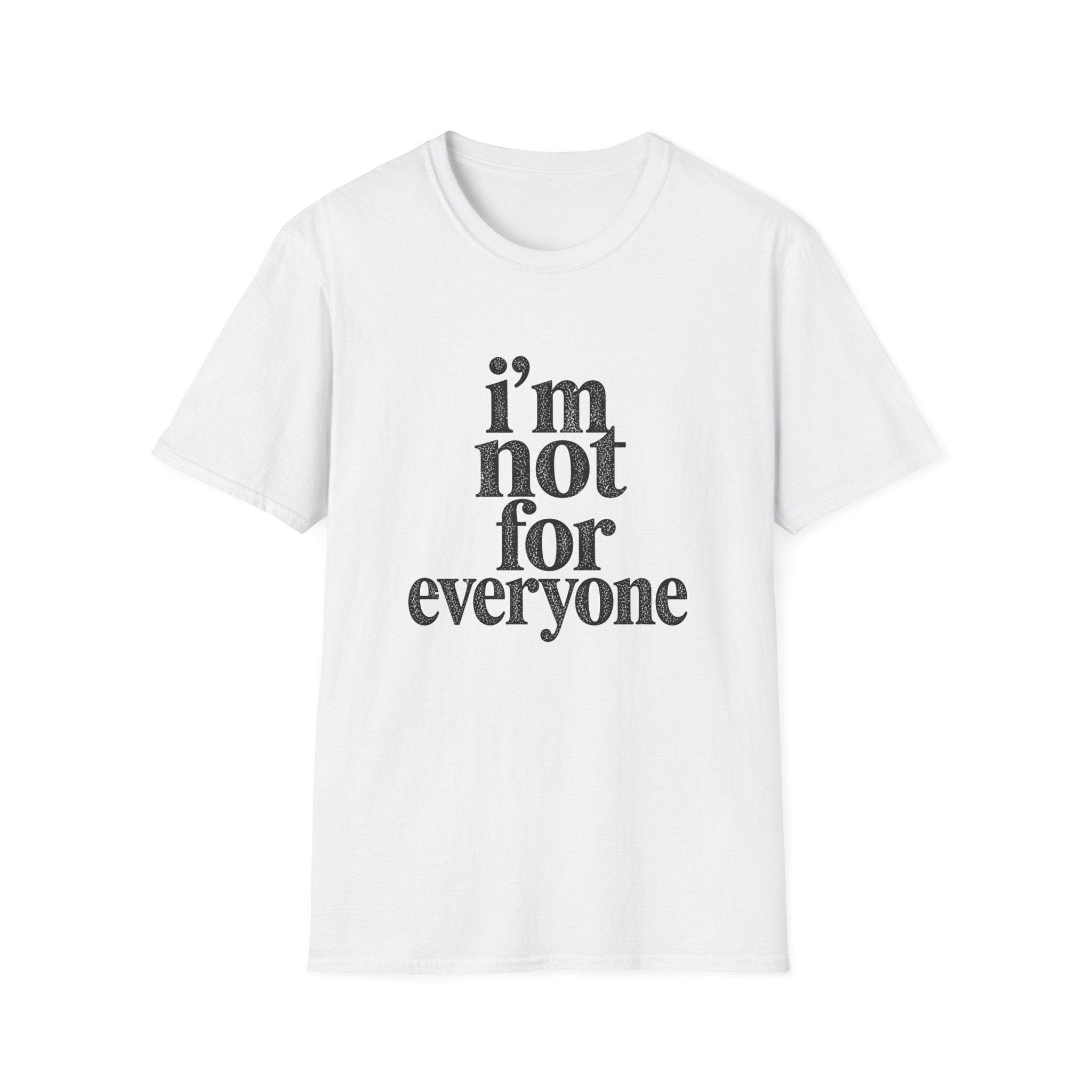 I'm Not for Everyone T-Shirt