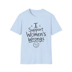 I Support Women's Wrongs T-Shirt