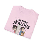 I'm Not Jealous T-Shirt