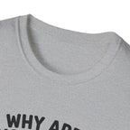Why Are You Asleep T-Shirt