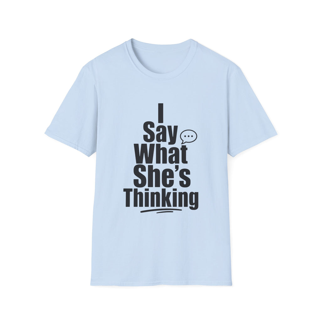 I say what she's thinking T-Shirt