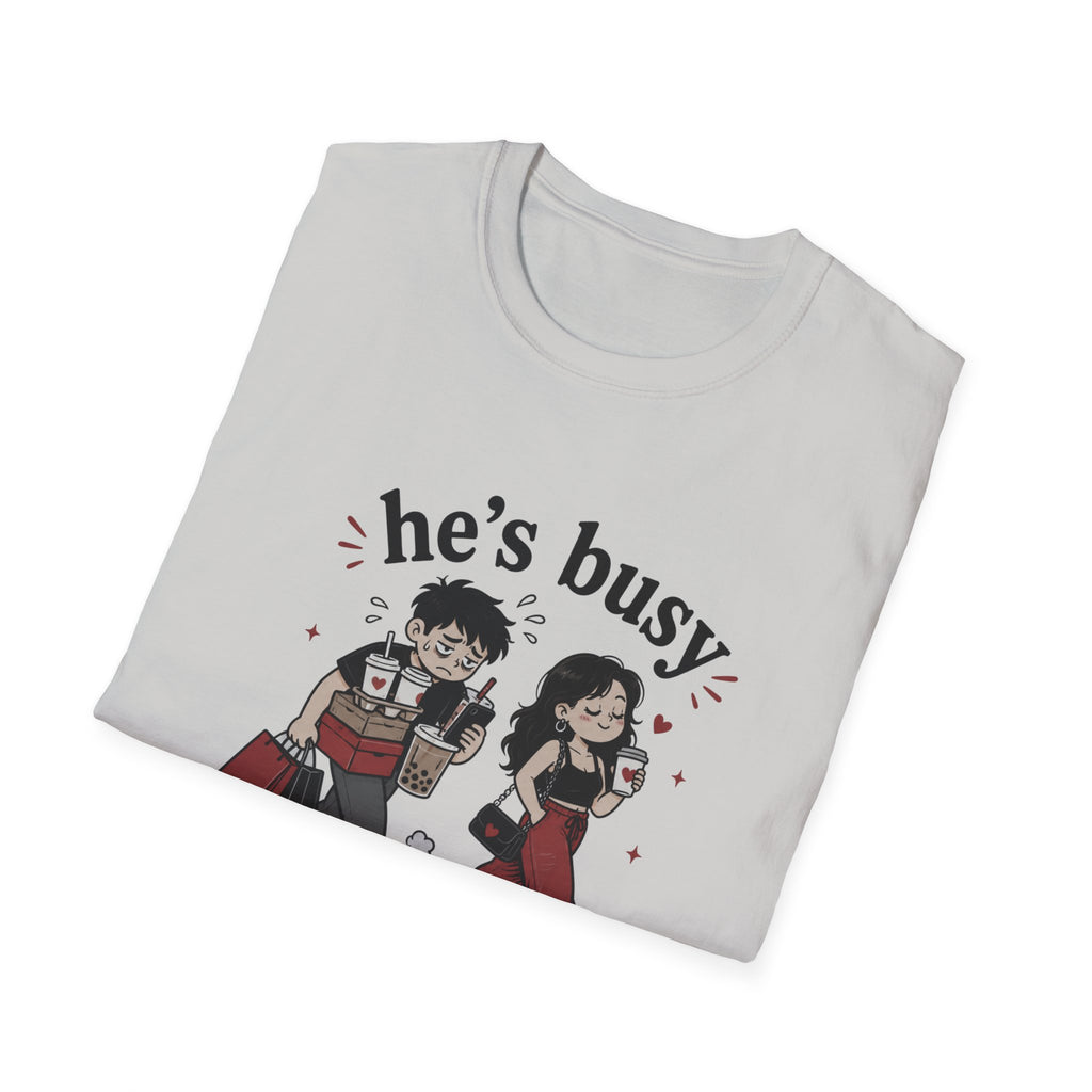 He's busy being useful T-Shirt