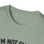 I'm Not Clingy T-Shirt