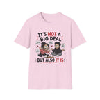 It's Not A Big Deal T-Shirt