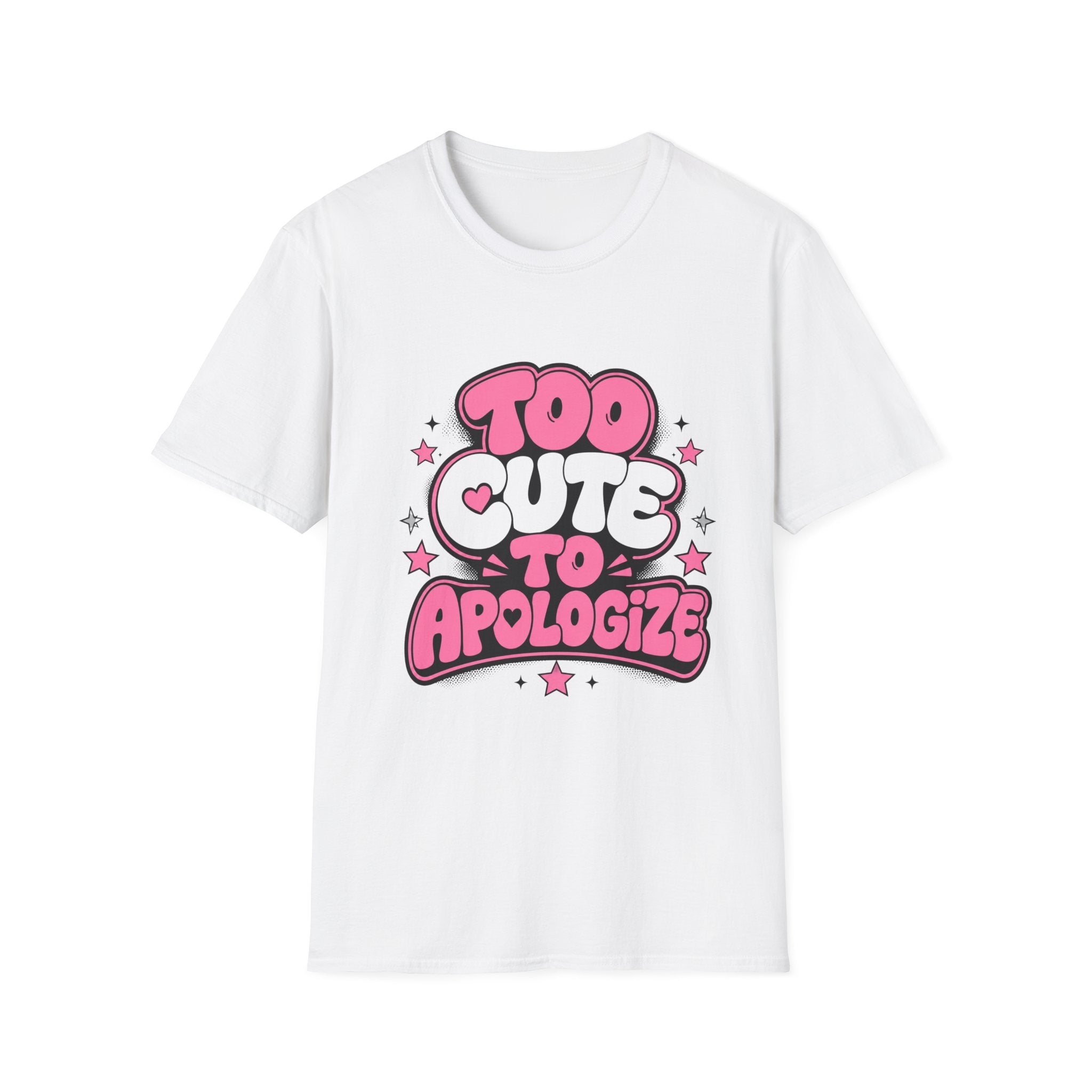 Too Cute To Apologize T-Shirt