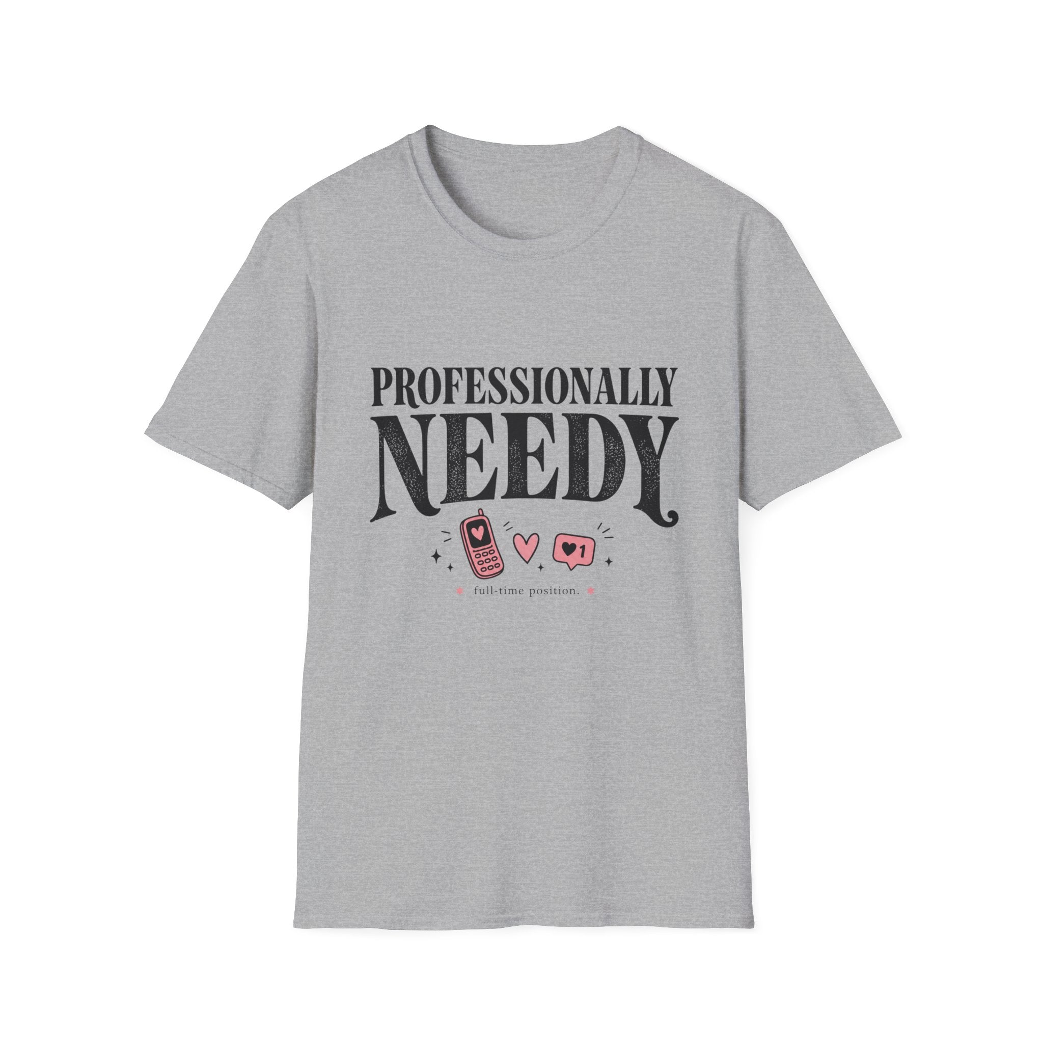 Professionally Needy T-Shirt