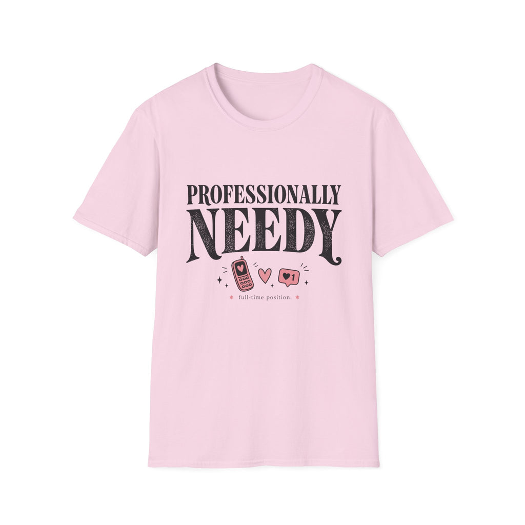 Professionally Needy T-Shirt