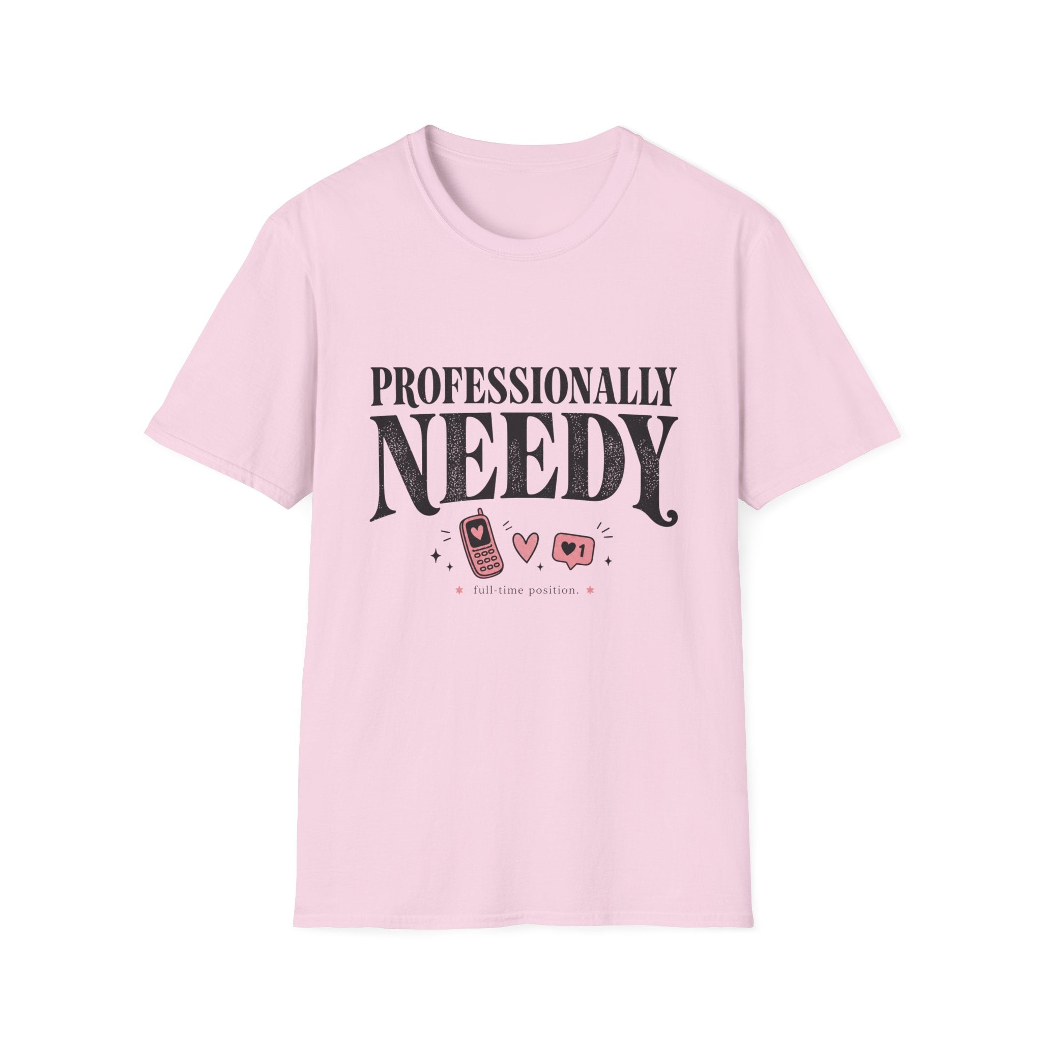 Professionally Needy T-Shirt