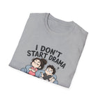 I don't Start Drama T-Shirt