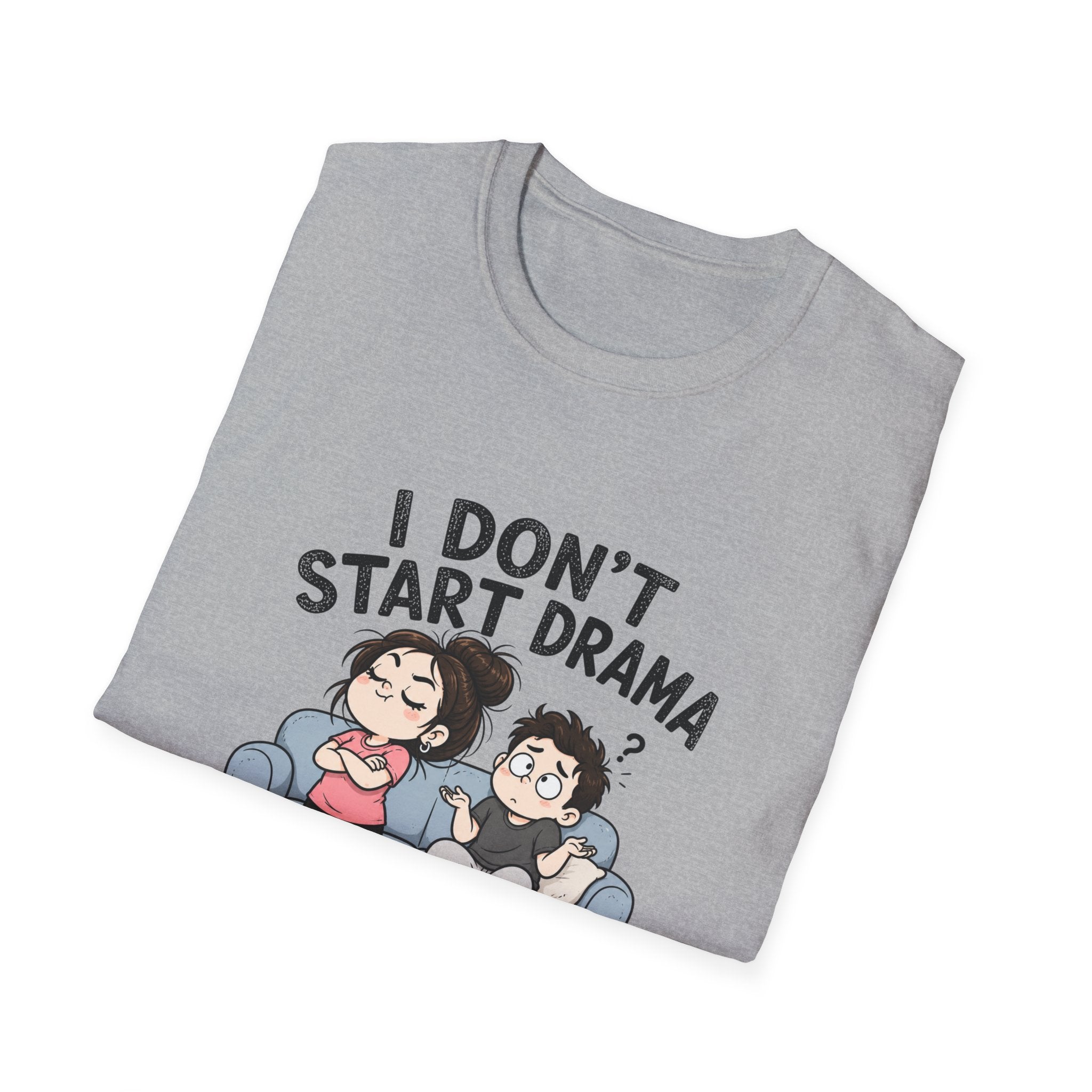 I don't Start Drama T-Shirt