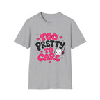 too pretty to care T-Shirt