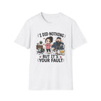 It's Your Fault T-Shirt