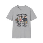 It's Your Fault T-Shirt