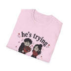 he's trying i'll allow it T-Shirt